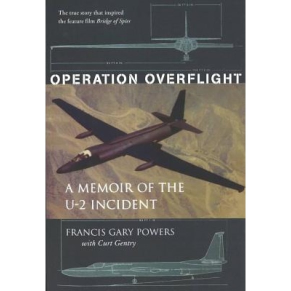 Operation Overflight: A Memoir of the U-2 Incident, Francis G. Powers, Francis Gary Powers, Curt Gentry