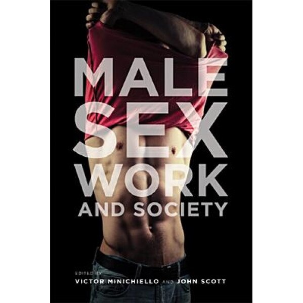 Male Sex Work and Society, Victor Minichiello and Scott (Editor)