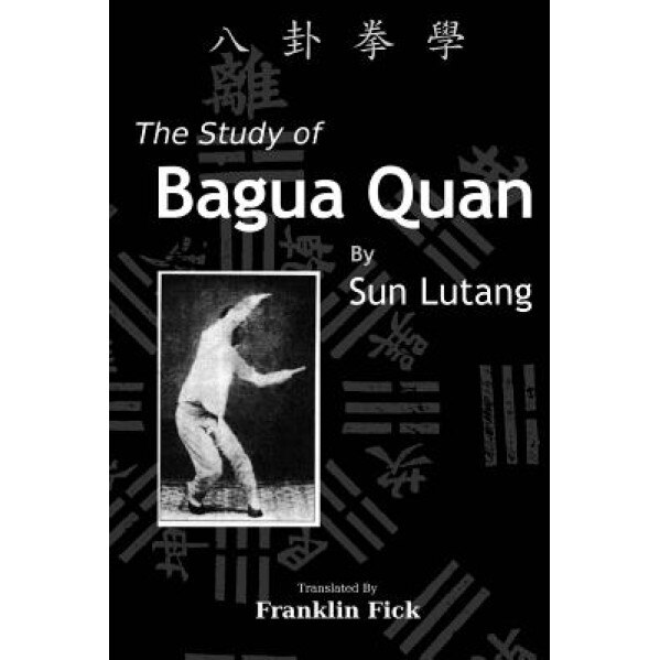 The Study of Bagua Quan: Bagua Quan Xue, Lutang Sun (Author)