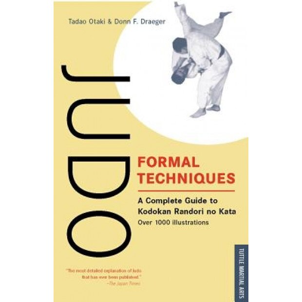 Judo Formal Techniques: A Complete Guide to Kodokan Randori No Kata, Tabao Orako (Author)