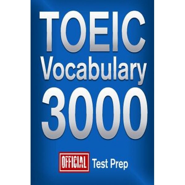 Official Toeic Vocabulary 3000: Become a True Master of Toeic Vocabulary!, Official Test Prep Content Team (Author)