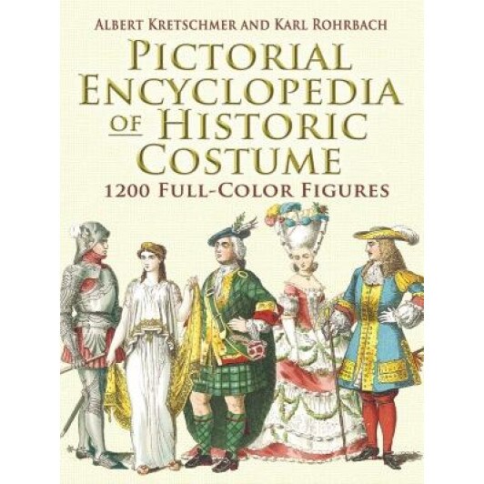 Pictorial Encyclopedia of Historic Costume, Karl Rohrbach, Albert Kretschmer
