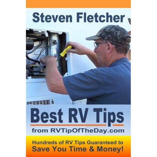 Best RV Tips from Rvtipoftheday.com, Steven Fletcher (Author)
