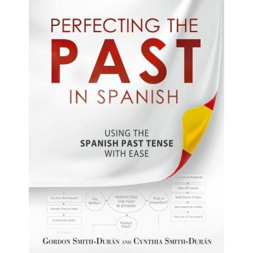 Perfecting the Past in Spanish, MR Gordon Smith-Duran (Author)