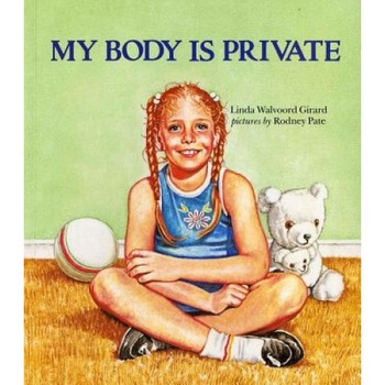 My Body Is Private, Linda Walvoord Girard My Body Is Private, Linda Walvoord Girard