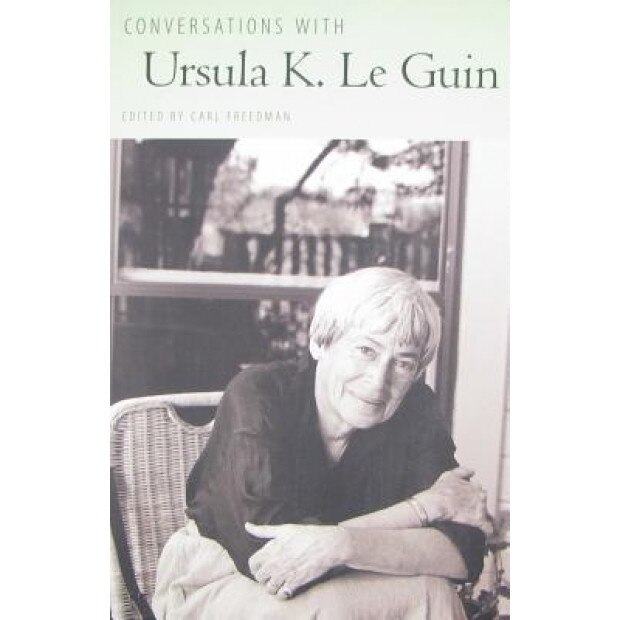 Conversations with Ursula K. Le Guin, Carl Howard Freedman (Editor)
