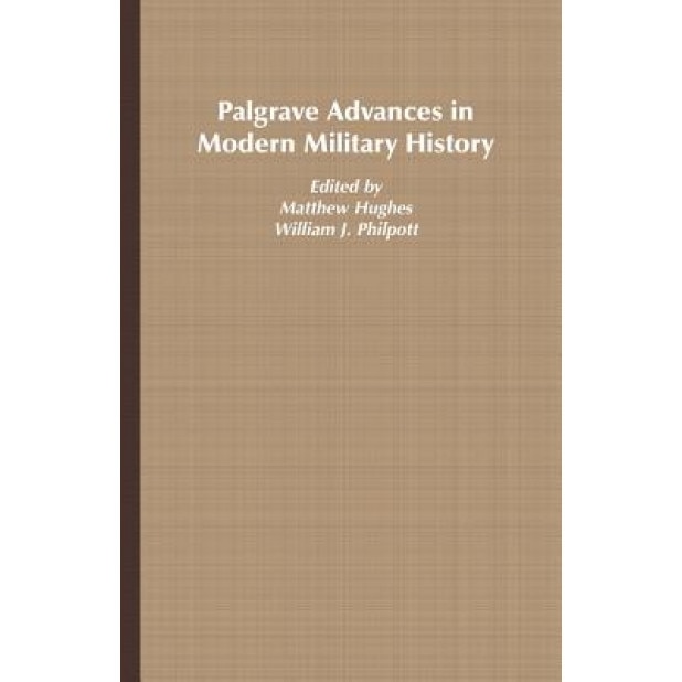 Palgrave Advances in Modern Military History, Matthew Hughes (Editor)