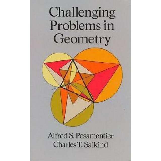 Challenging Problems in Geometry, Alfred S. Posamentier