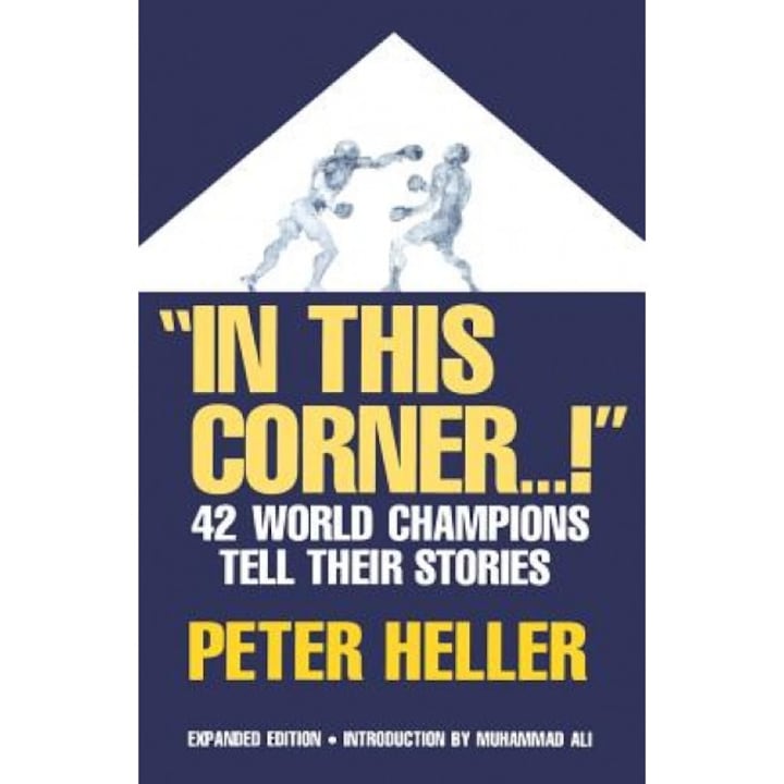 In This Corner . . . !: Forty-Two World Champions Tell Their Stories, Peter Niels Heller (Author)