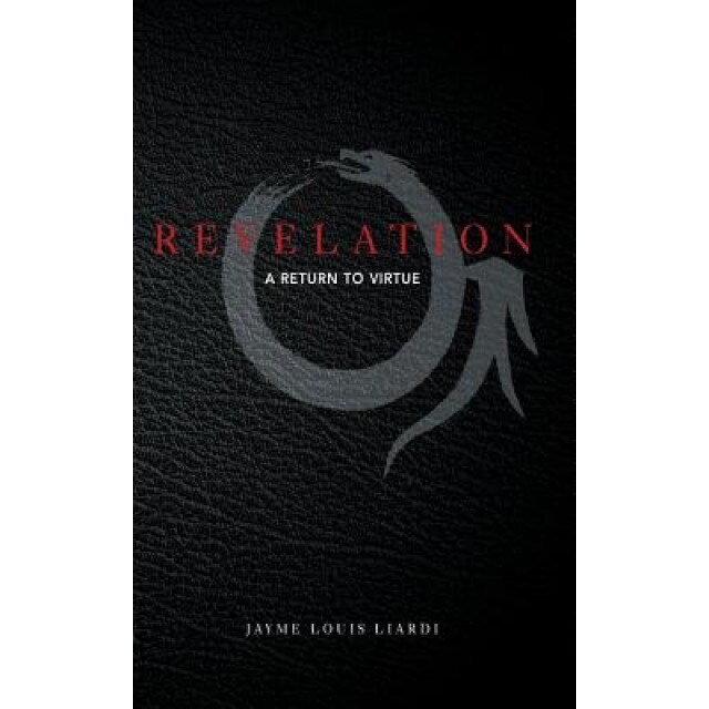 Revelation: A Return to Virtue, Jayme Louis Liardi (Author)