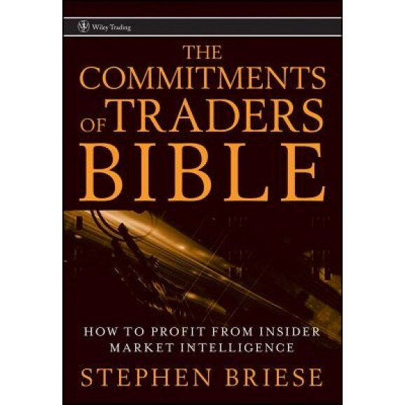 The Commitments of Traders Bible: How to Profit from Insider Market Intelligence - Stephen Briese (Author)