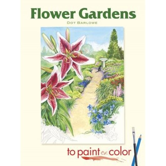 Flower Gardens to Paint or Color, Dot Barlowe (Author)