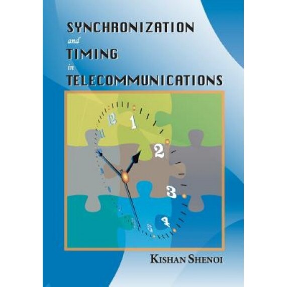 Synchronization and Timing in Telecommunications, Kishan Shenoi (Author)