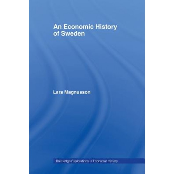 An Economic History of Sweden - Lars Magnusson (Author)