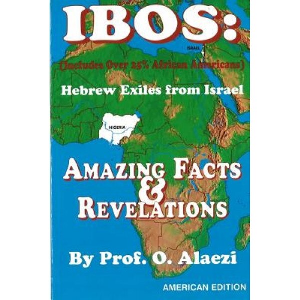 Ibos: Hebrew Exiles from Israel Reprint: Reprint, O. Alaezi (Author)