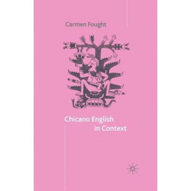 Chicano English in Context, Carmen Fought (Author)