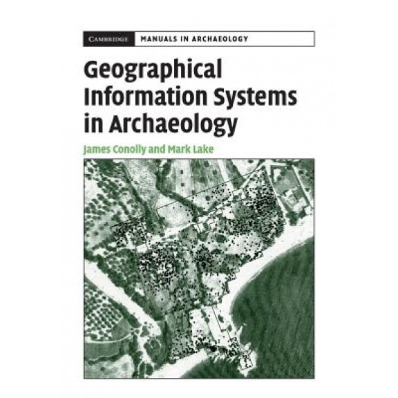 Geographical Information Systems in Archaeology, James Conolly (Author)