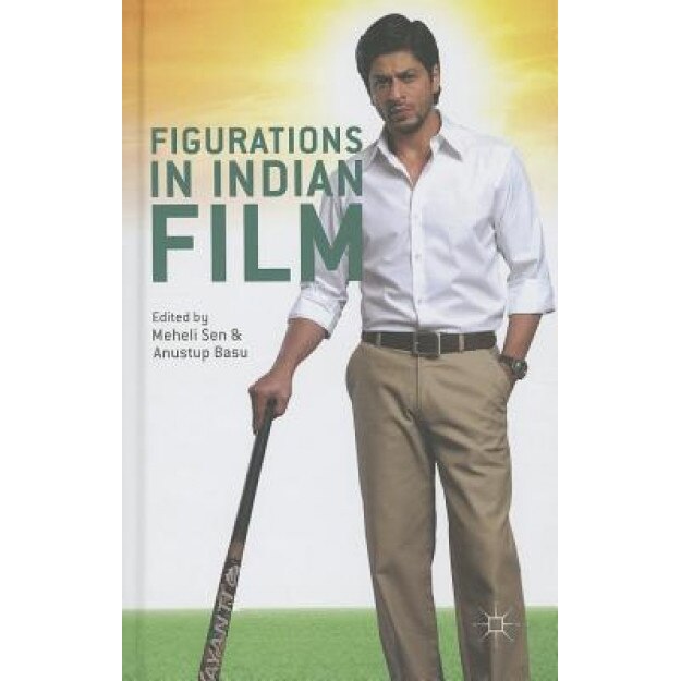 Figurations in Indian Film, Meheli Sen (Editor)