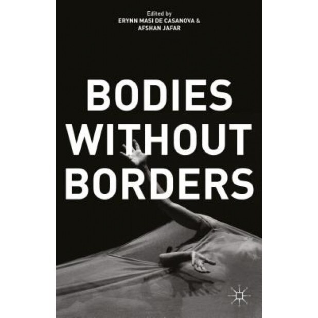Bodies Without Borders, Erynn Masi De Casanova (Editor)