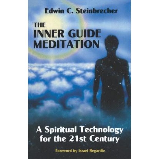 Inner Guide Meditation: A Spiritual Technology for the 21st Century - Edwin C. Steinbrecher