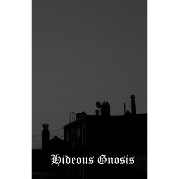 Hideous Gnosis, Steven Shakespeare, Nicola Masciandaro, Erik Butler