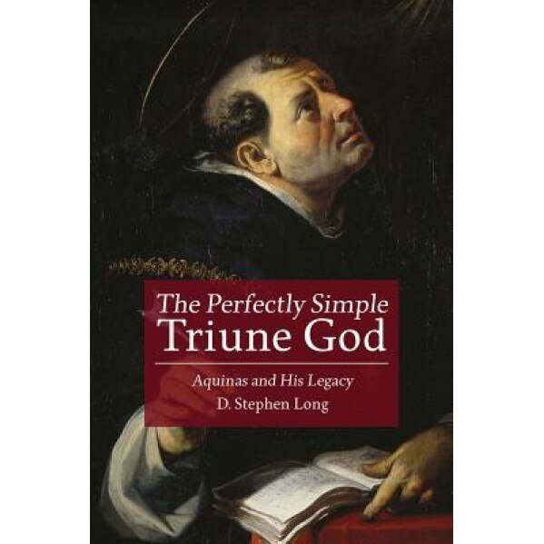The Perfectly Simple Triune God: Aquinas and His Legacy, D. Stephen Long (Author)