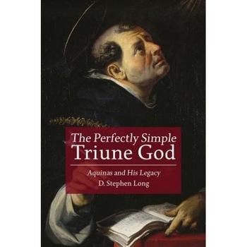 The Perfectly Simple Triune God: Aquinas and His Legacy, D. Stephen Long (Author) The Perfectly Simple Triune God: Aquinas and His Legacy, D. Stephen Long (Author)