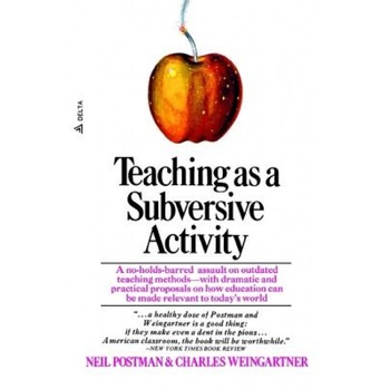 Teaching as a Subversive Activity, N. Postman (Author) Teaching as a Subversive Activity, N. Postman (Author)