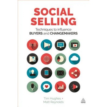 Social Selling: Techniques to Influence Buyers and Changemakers - Tim Hughes (Author) Social Selling: Techniques to Influence Buyers and Changemakers - Tim Hughes (Author)