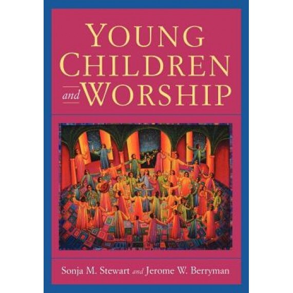 Young Children and Worship, Jerome W. Berryman, Sonja M. Stewart