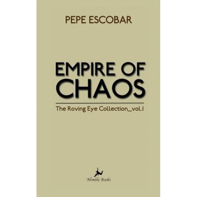 Empire of Chaos, Pepe Escobar (Author)