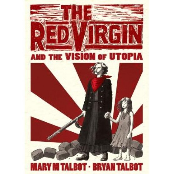 The Red Virgin and the Vision of Utopia, Mary Talbot (Author)