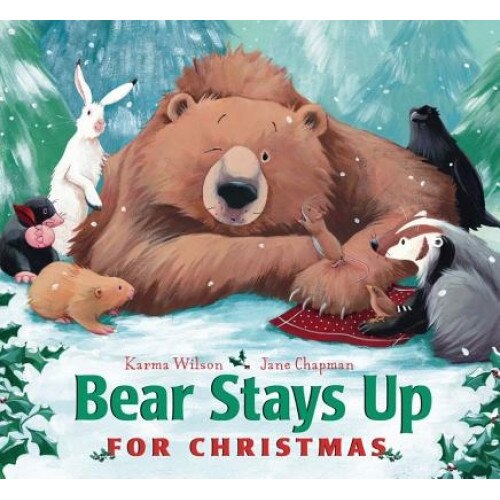 Bear Stays Up for Christmas, Karma Wilson (Author)