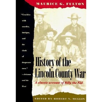History of the Lincoln County War, Maurice G. Fulton (Author) History of the Lincoln County War, Maurice G. Fulton (Author)