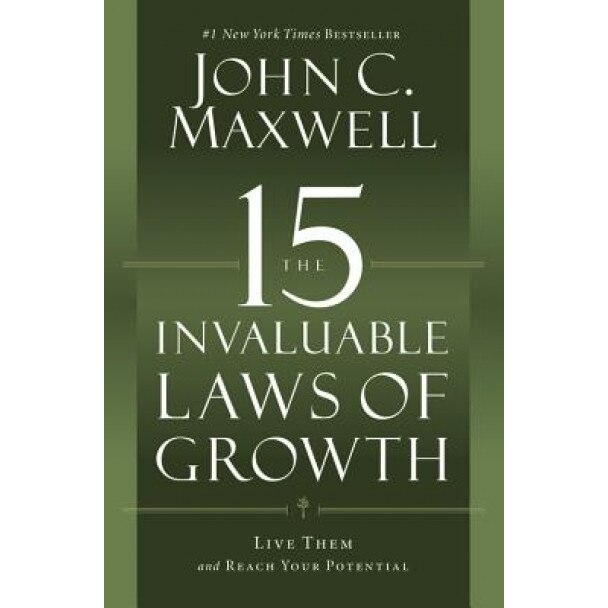The 15 Invaluable Laws of Growth: Live Them and Reach Your Potential, John C. Maxwell (Author)