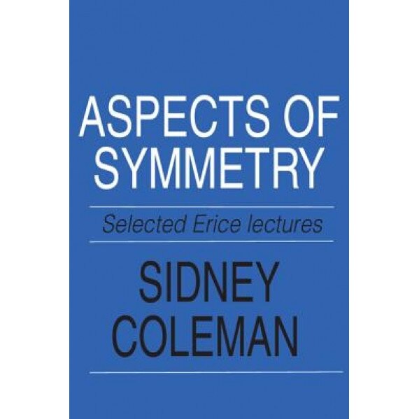 Aspects of Symmetry, Sidney Coleman (Author)