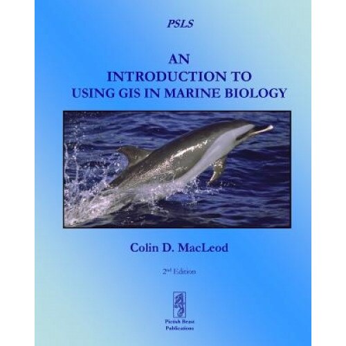 An Introduction to Using GIS in Marine Biology, Colin D. MacLeod (Author)