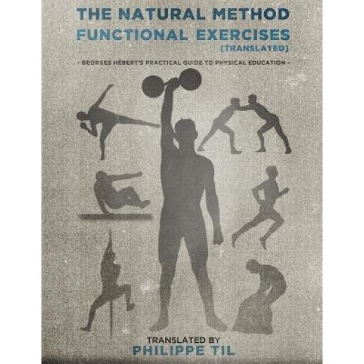 The Natural Method: Functional Exercises, Georges Hebert (Author)