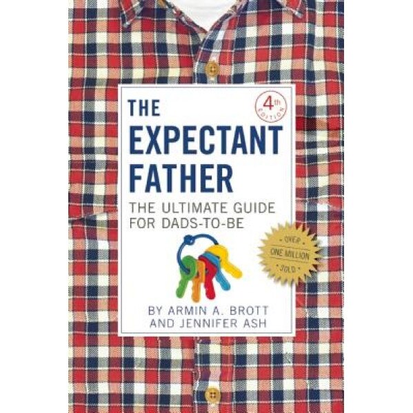 The Expectant Father: Facts, Tips, and Advice for Dads-To-Be, Armin A. Brott (Author)