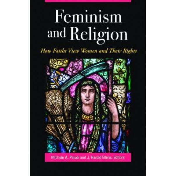 Feminism and Religion: How Faiths View Women and Their Rights, Michele A., PH.D. Paludi (Author)
