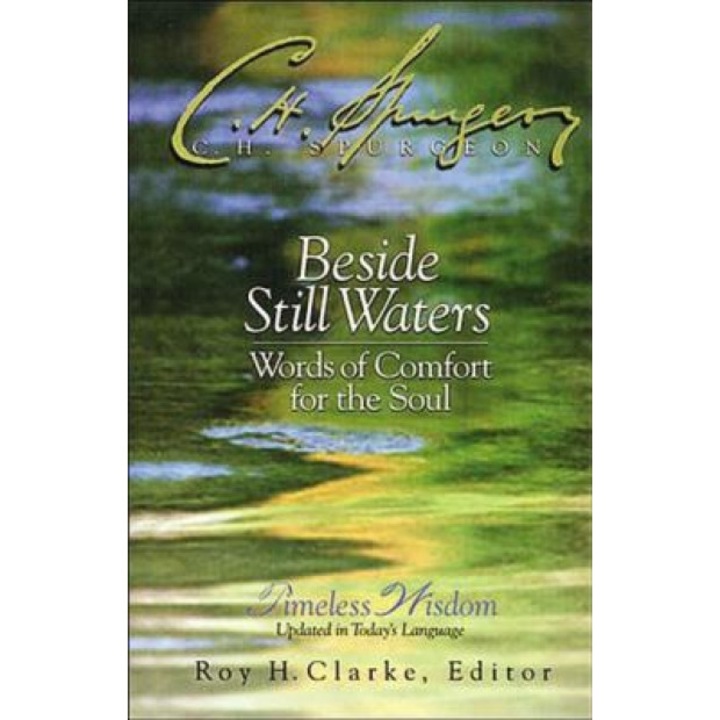 Beside Still Waters: Words of Comfort for the Soul, Charles Haddon Spurgeon, Spurgeon