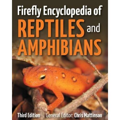 Firefly Encyclopedia of Reptiles and Amphibians, Chris Mattison (Editor)