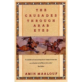 Crusades Through Arab Eyes, Amin Maalouf Crusades Through Arab Eyes, Amin Maalouf