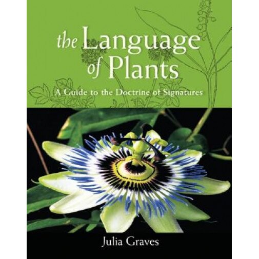 The Language of Plants: A Guide to the Doctrine of Signatures, Julia Graves (Author)