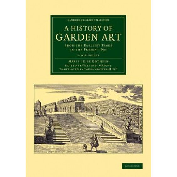 A History of Garden Art 2 Volume Set: From the Earliest Times to the Present Day, Marie Luise Schroeter Gothein (Author)