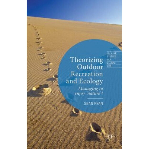 Theorizing Outdoor Recreation and Ecology, Sean Ryan (Author)