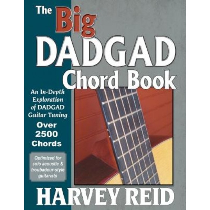 The Big Dadgad Chord Book: An In-Depth Exploration of Dadgad Guitar Tuning, Harvey Reid (Author)