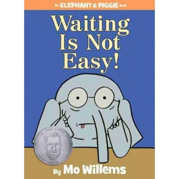 Waiting Is Not Easy!, Mo Willems (Author) Waiting Is Not Easy!, Mo Willems (Author)