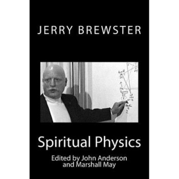 Spiritual Physics, Jerry Brewster (Author) Spiritual Physics, Jerry Brewster (Author)
