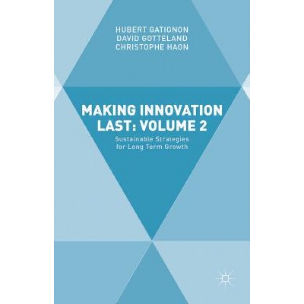 Making Innovation Last: Volume 2: Sustainable Strategies for Long Term Growth - Hubert Gatignon (Author)